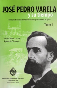 José Pedro Varela y su tiempo v. 1