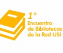 Primer Encuentro de Bibliotecas de la Red USI