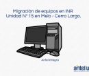 Migración de equipos en INR  Unidad N° 15 en Melo